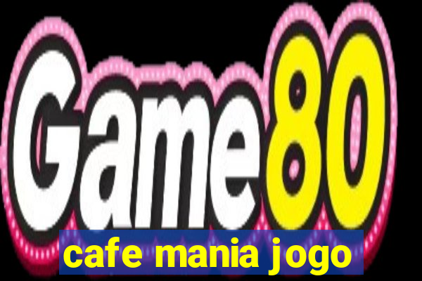 cafe mania jogo